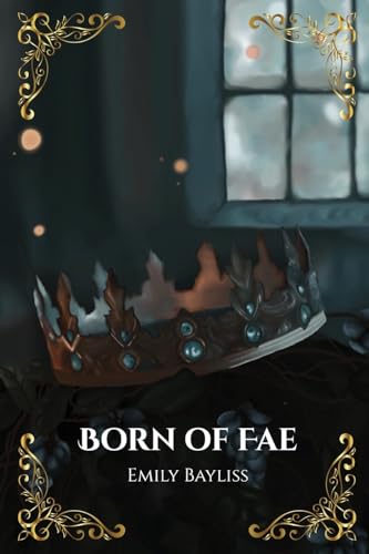 Born of Fae (book 1) by Emily Bayliss