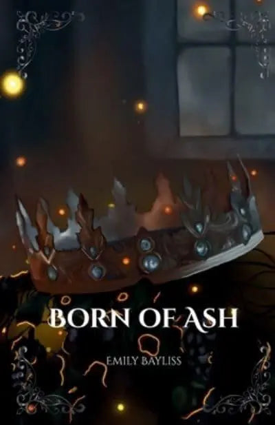 Born of Ash (book 2) by Emily Bayliss